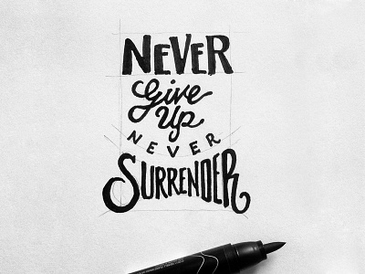 Never Give Up, Never Surrender black and white doodle drawing galaxy quest hand drawn illustration inspirational joe horacek sketch type typography