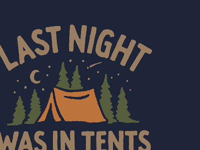 Last Night was in Tents camp camping design drawing hand drawn illustration joe horacek little mountain print shoppe tents typography