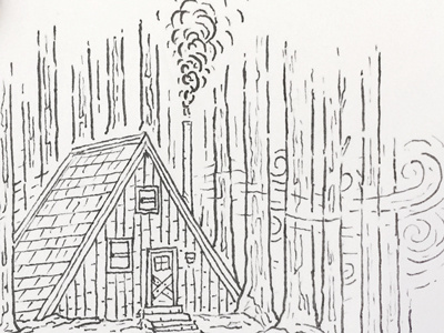 The Woods aframe cabin cabin life drawing forest illustration joe horacek little mountain print shoppe sketch sketch mountain series woods