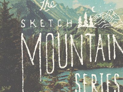 Sketch Mountain Series art hand drawn illustration joe horacek lettering little mountain print shoppe mountain peak pines sketch sketch mountain series type