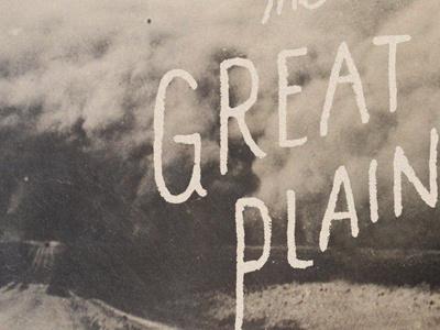 The Great Plains | Dust Bowl dust bowl great plains joe horacek lettering little mountain print shoppe midwest type typography woody guthrie