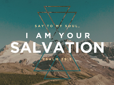 I AM YOUR SALVATION bible jesus mountain psalms salvation soul triangle unsplash