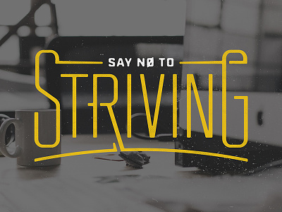"Say No To Striving" Lettering black desktop fontfabric fort gold industry lettering photo rbno2 skillshare type white