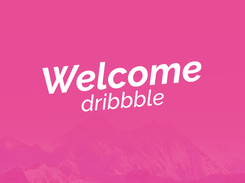 Welcome dribbble