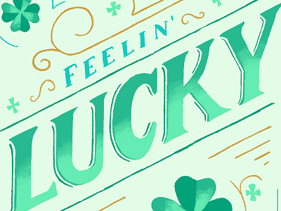 Feelin' Lucky clover green handdrawn illustrated luck lucky shamrock st. patricks type typography