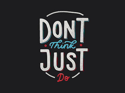 Dont Think - Hand Lettering Quotes