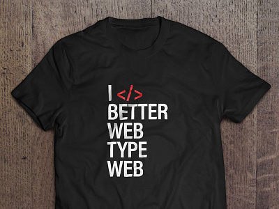 Better Web Type T-Shirt design merchandise t shirt type typography web