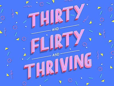 Thirty, flirty and thriving 80s 80s style blue colorful illustration lettering neon pink retro typography