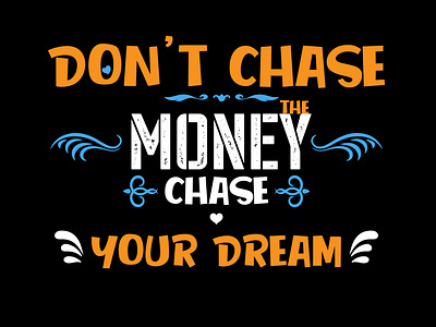 Don't Chase Typography T Shirt Design