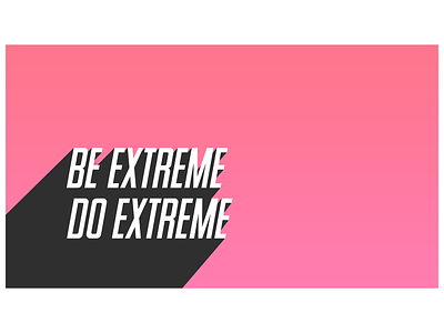 Be EXTREME Do EXTREME animation branding design graphic design illustration logo typography ui ux vector