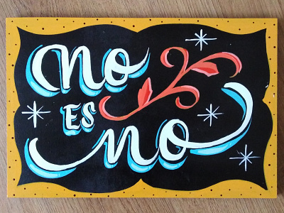 “No es No”, hazlo saber aquí y en quiebra de ají. calligraphy chile handmade rotulado signpainting