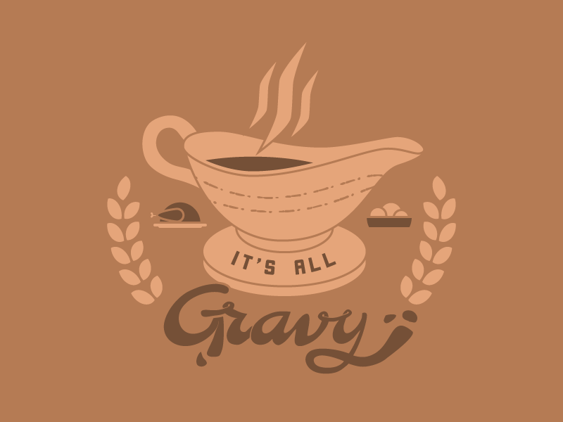 It's All Gravy by Sam Sturtevant on Dribbble