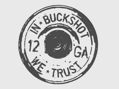 In Buckshot We Trust 12 boom buckshot deer gauge guns hunting texas