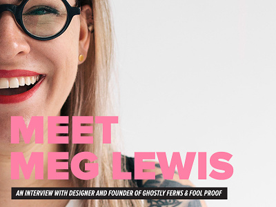 Meet Meg Lewis agency branding design education founders freelance ghostlyferns illustration interview studio workshops