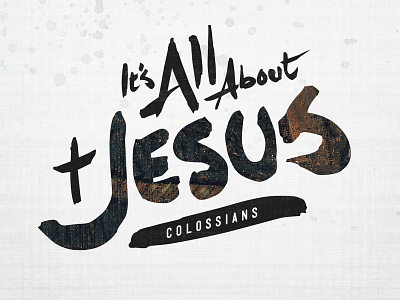 Colossians is all about... about all colossians hand painted jesus typography