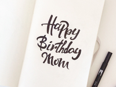 Happy Birthday Mom birthday calligraphy font handmade happy letters message moleskine mom script text typography