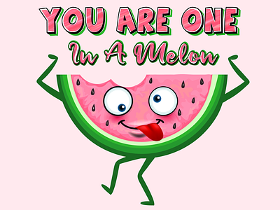 You Are One In A Melon, Vector illustration.