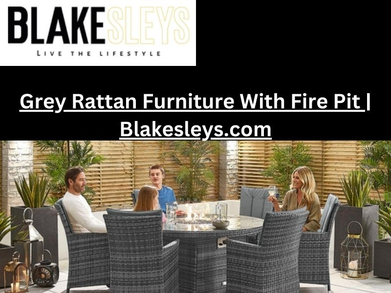 Grey Rattan Furniture With Fire Pit by BLAKESLEY’S on