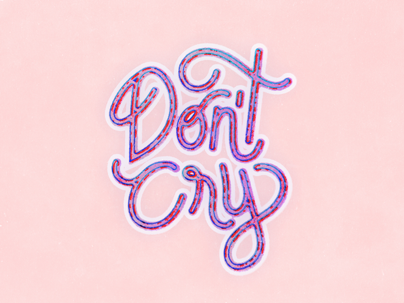 Don't cry. by Tania Orozco @holatania on Dribbble