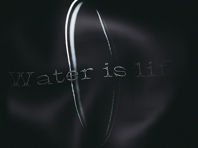 Water is life.