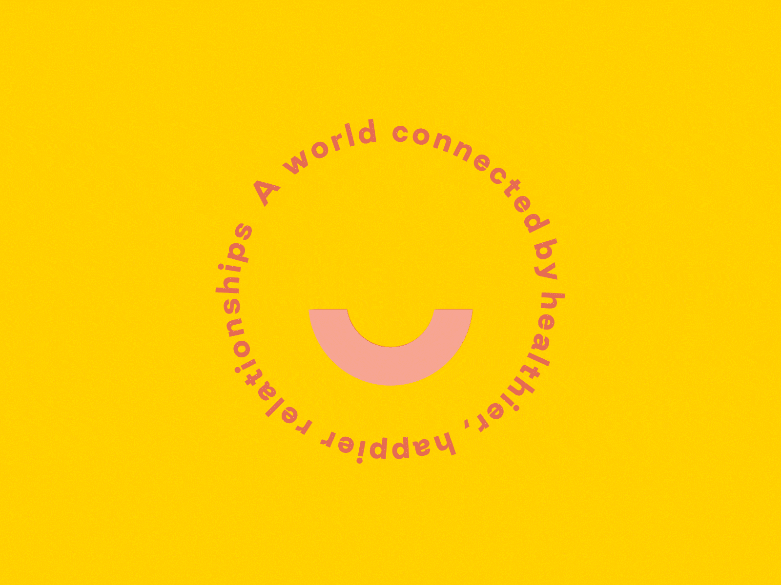A world connected by healthier, happier relationships design dribbble graphic design motion graphics