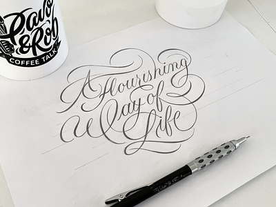 A flourishing way of life flourishes lettering script sketch