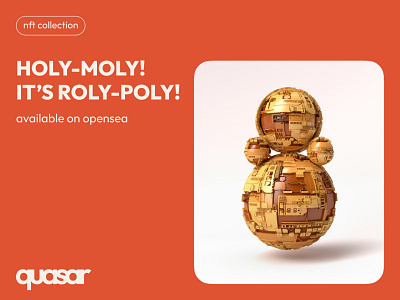 HOLY-MOLY! IT'S ROLY-POLY!