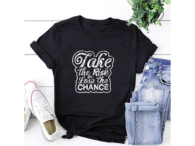 Take the risk or lose the chance typography t shirt design inspirational motivational shirt t shirt t shirt typography tshirt design typographic typography typography shirt typography t shirt