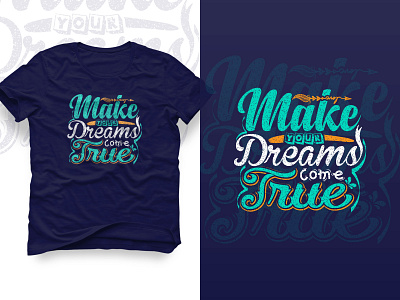 Make Your dreams come true typography t shirt design design good things good time inspirational modern modern t shirt modern t shirt design motivational quotes shirt take time typographic typography