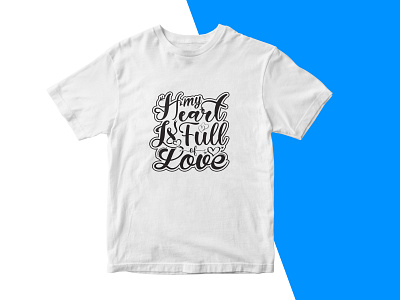 My heart is full of love typography t shirt design