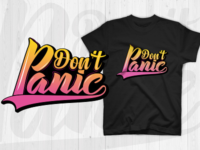 Don't Panic typography t shirt design design good things inspirational motivational take time typographic wear