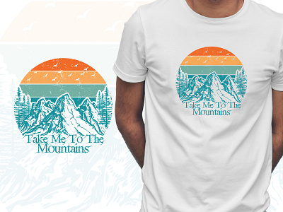 Take me to the mountains t shirt design