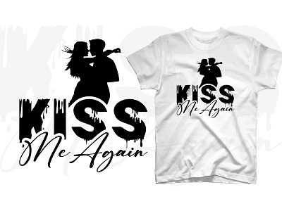 Kiss me again couple t shirt design