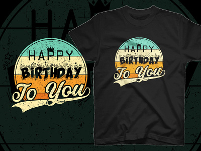 Happy birthday to you Greeting t shirt design crown retro