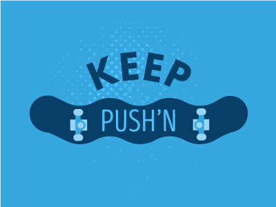 Keep Pushing blue design illustration illustrator monochromatic skate skateboard vector wheels