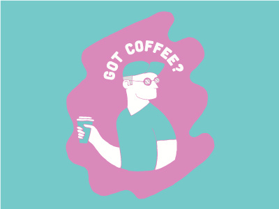 Got Coffee? coffee color drawing illustration type