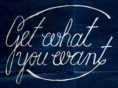 Get What You Want cursive lettering old paper script texture type typography vintage