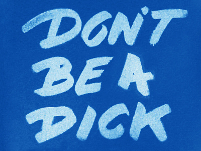 Don't be a Dick design handlettering lettering marker simple type typography