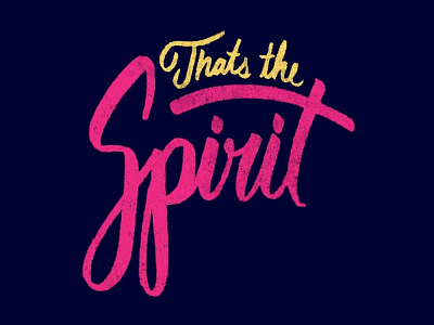 Thats the Spirit hand lettering lettering script type typography