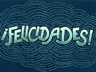 ¡Felicidades! congratulations greeting card hand lettering illustration lettering skillshare type typography