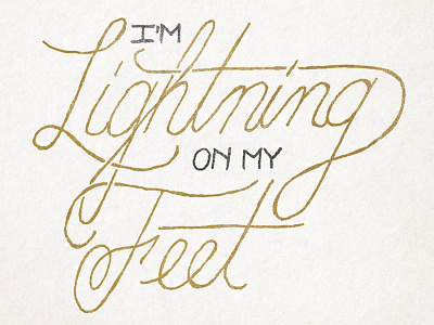 Lightning on my Feet gold hand lettering lettering script typography vintage