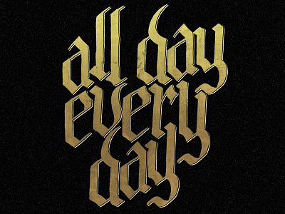 All Day calligraphy gold hand lettering lettering typography