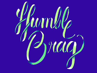 Humble Brag Variant humble lettering ribbon script typography