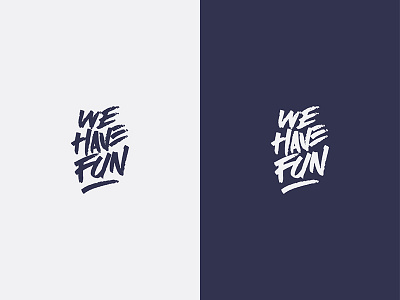We Have Fun fun hand written logo type typography wip