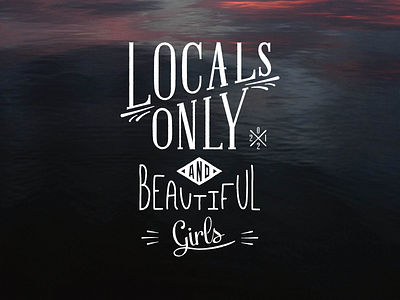 Locals Only and Beautiful Girls (new version) brand handwriting irony localism quote skate surf type