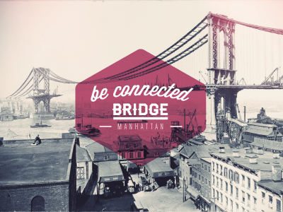 Be Connected bridge dribbble losttype manhattan new old rebound type typography usa vintage york