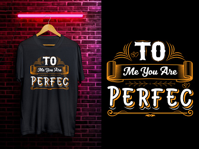 To me you are perfect Typographic T-shirt design cricut design space