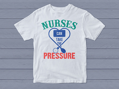 T-Shirt Design with the Quote "Nurses Can Take the Pressure" app apparel branding female feminine girls graphic design health illustration logo logo vector medical niche nurses pressure professional quote t shirt typographic typography