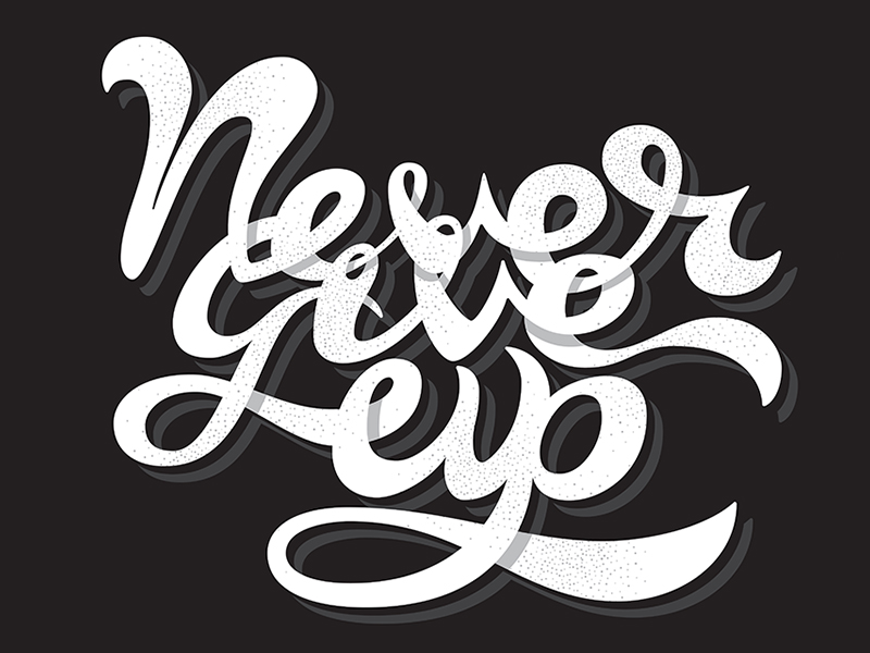 Never Give Up by NREY on Dribbble