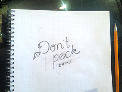 Don't peck on me lettering